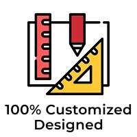 100% Customized Design